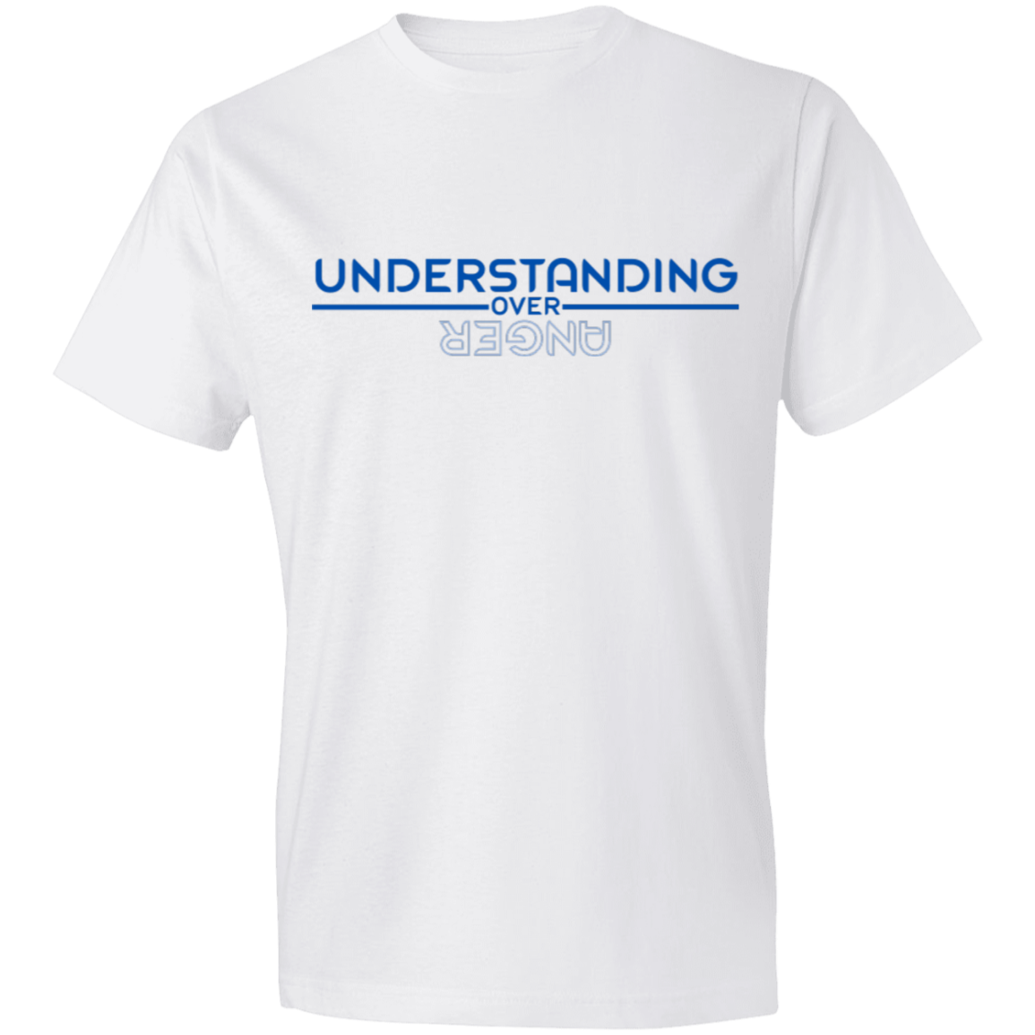 UNDERSTANDING OVER ANGER -Lightweight T-Shirt 4.5 oz