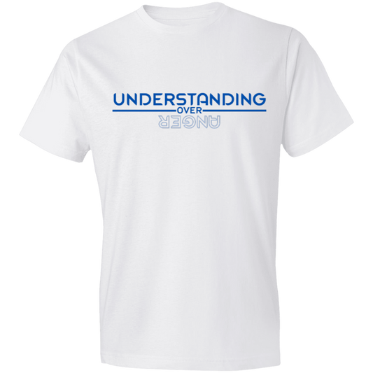 UNDERSTANDING OVER ANGER -Lightweight T-Shirt 4.5 oz