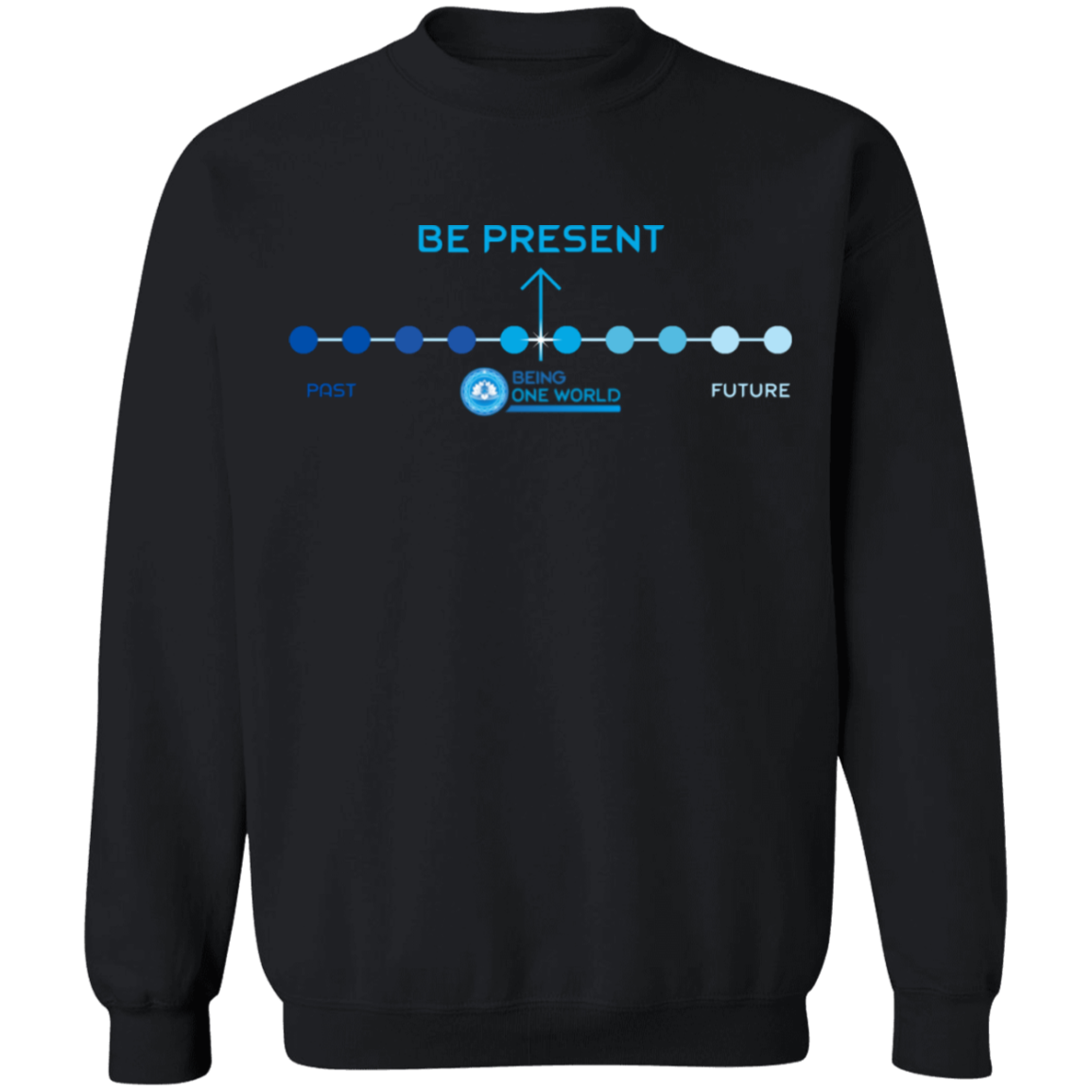 BE PRESENT -  Crewneck Pullover Sweatshirt