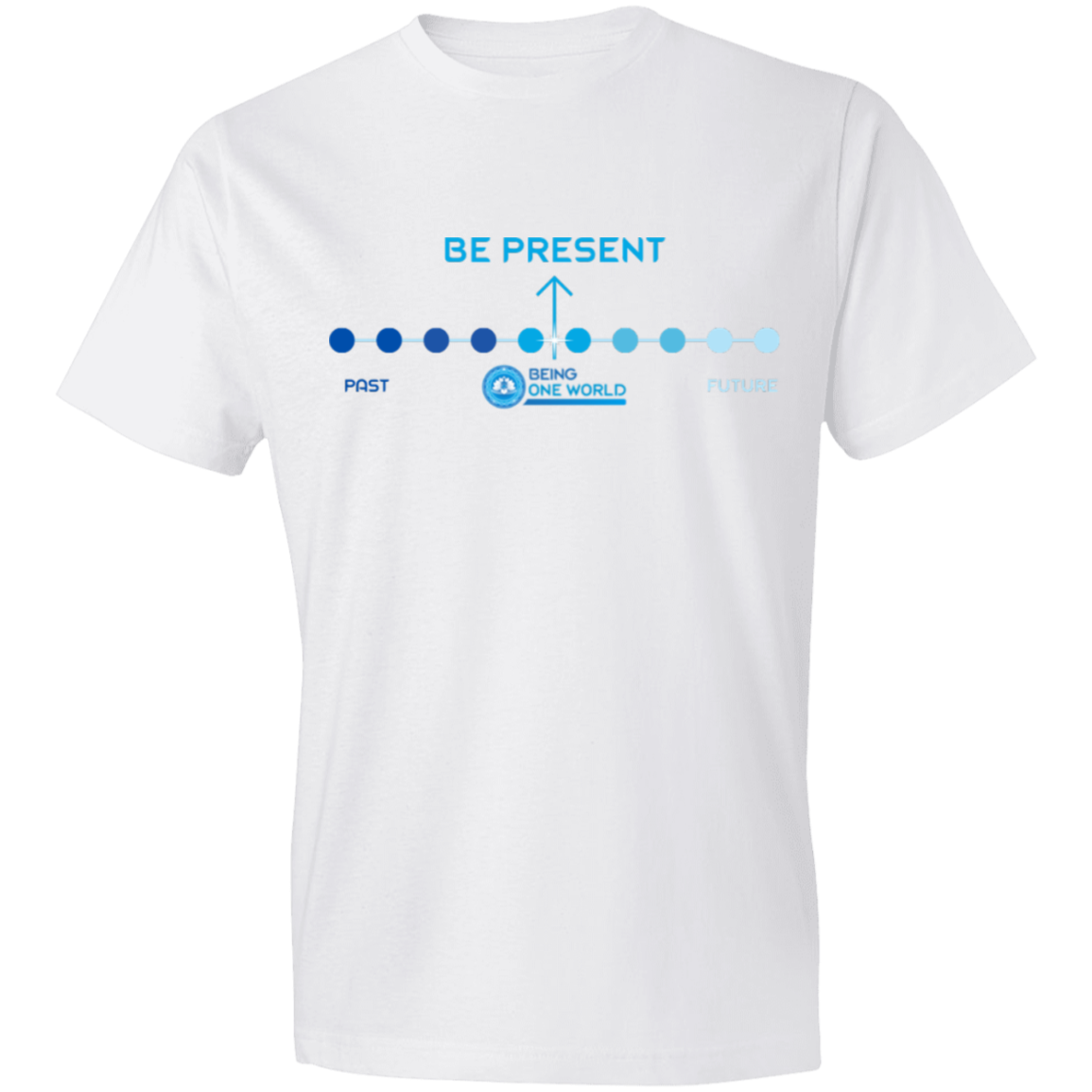 BE PRESENT - Lightweight T-Shirt 4.5 oz