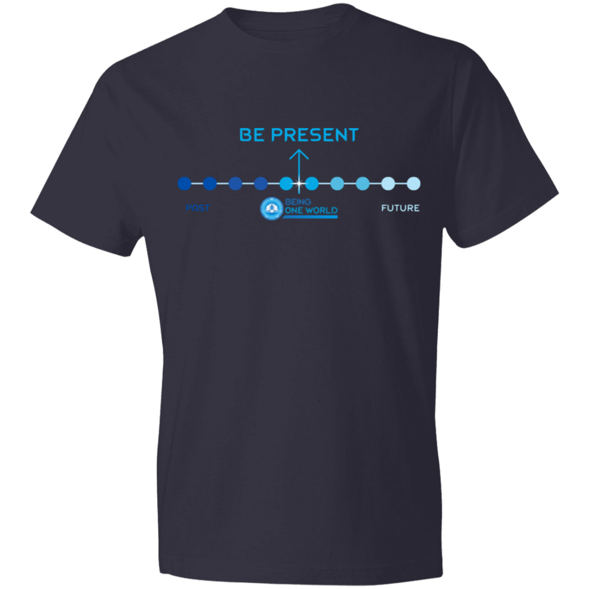 BE PRESENT - Lightweight T-Shirt 4.5 oz