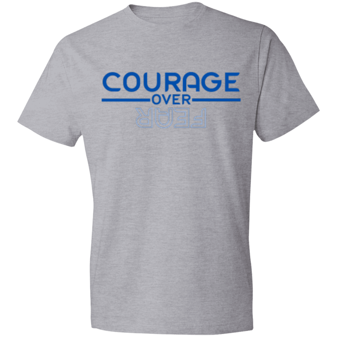 COURAGE OVER FEAR -Lightweight T-Shirt 4.5 oz