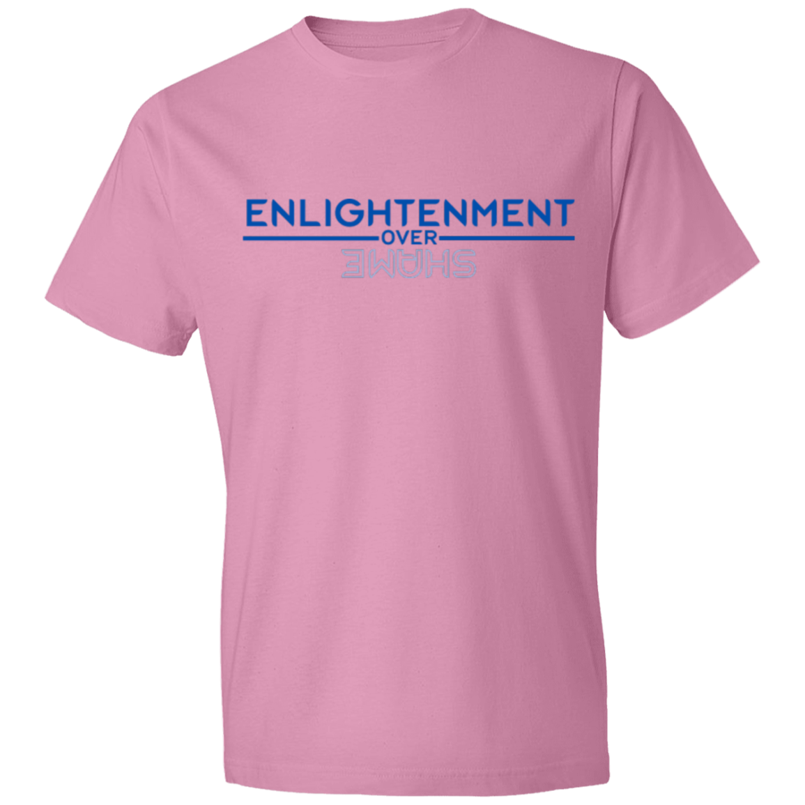 ENLIGHTENMENT OVER SHAME -Lightweight T-Shirt 4.5 oz