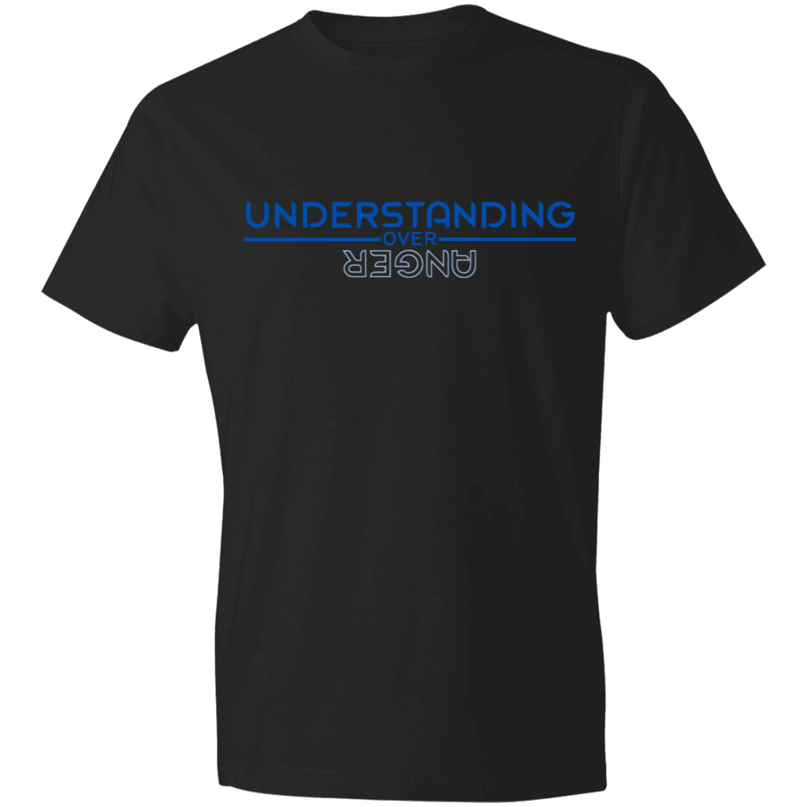 UNDERSTANDING OVER ANGER -Lightweight T-Shirt 4.5 oz