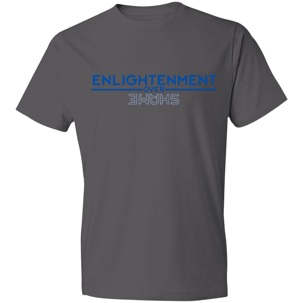 ENLIGHTENMENT OVER SHAME -Lightweight T-Shirt 4.5 oz