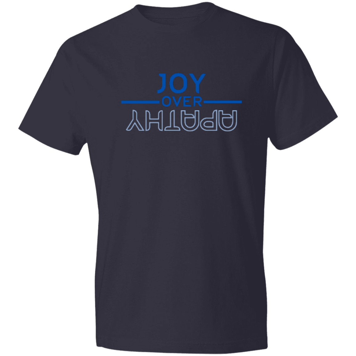 JOY OVER APATHY -Lightweight T-Shirt 4.5 oz