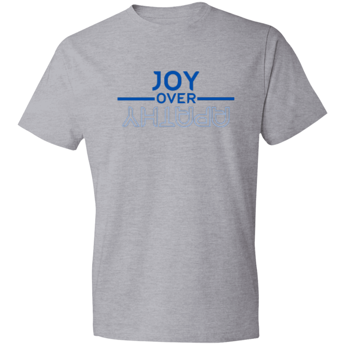 JOY OVER APATHY -Lightweight T-Shirt 4.5 oz