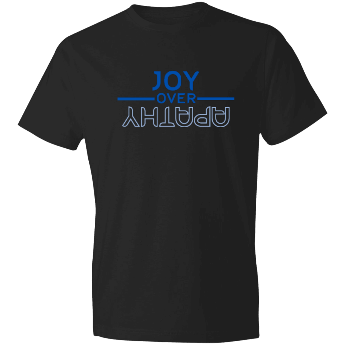 JOY OVER APATHY -Lightweight T-Shirt 4.5 oz