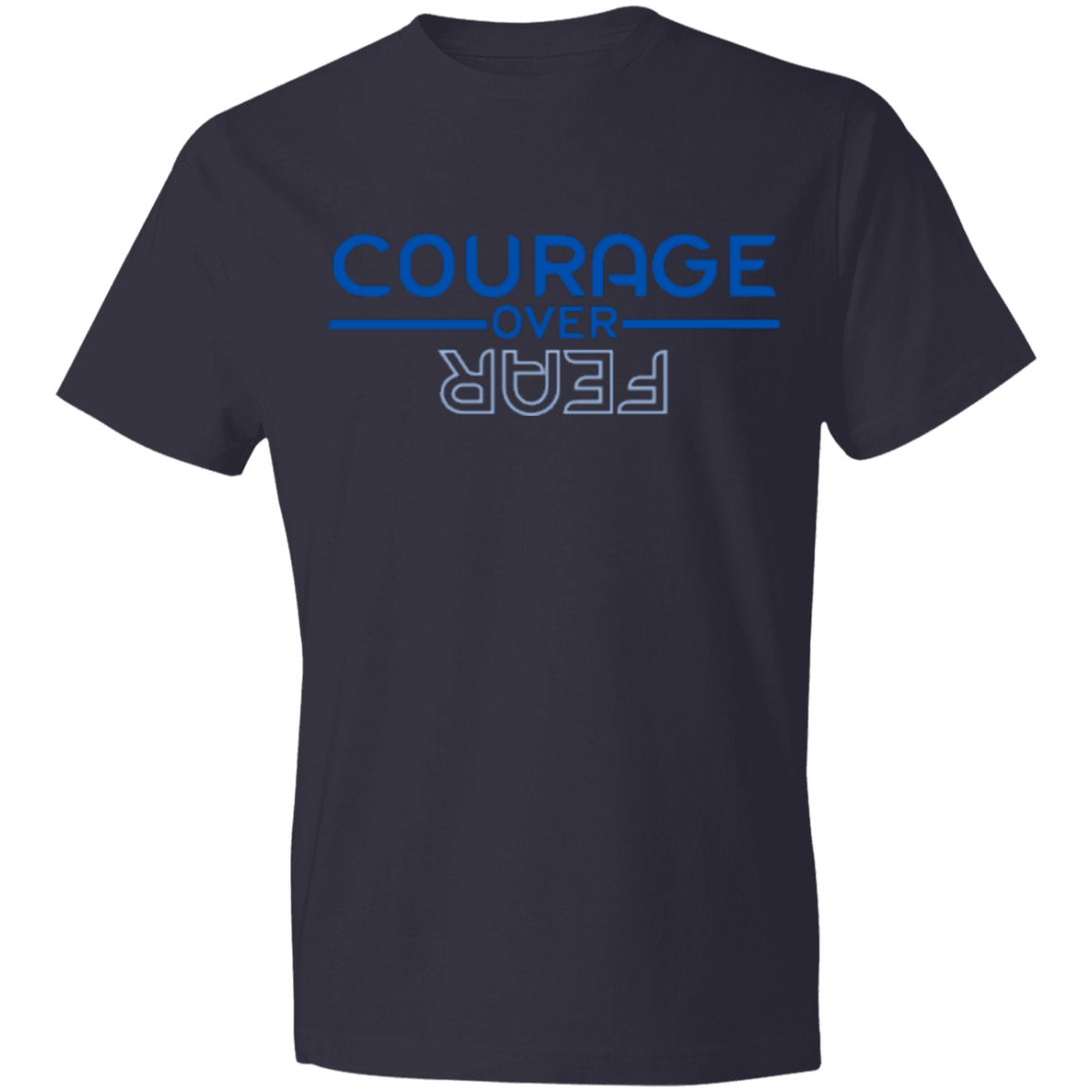 COURAGE OVER FEAR -Lightweight T-Shirt 4.5 oz