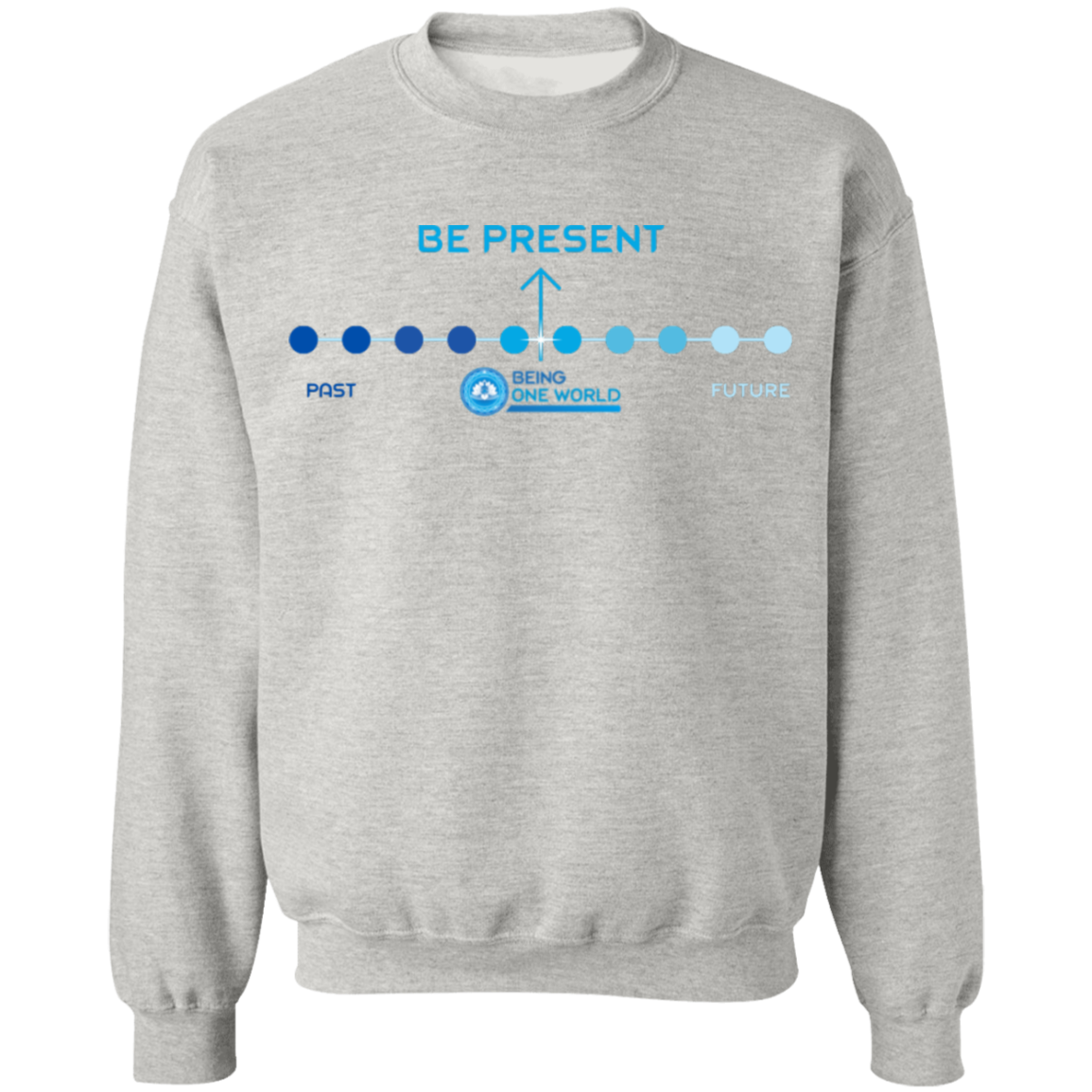 BE PRESENT -  Crewneck Pullover Sweatshirt