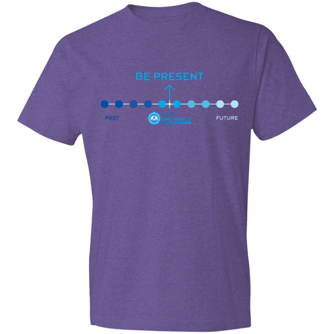 BE PRESENT - Lightweight T-Shirt 4.5 oz