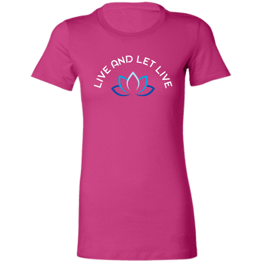 LIVE AND LET LIVE -W-Ladies' Favorite T-Shirt