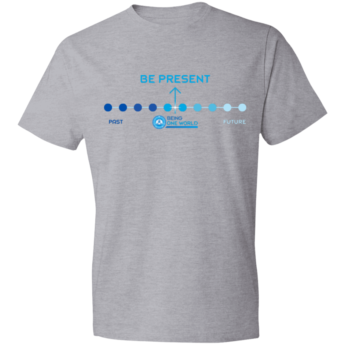 BE PRESENT - Lightweight T-Shirt 4.5 oz